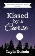 Kissed by a Curse (The Sisters of Spellbound Hollow #2) by Layla Dubois