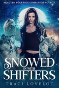 Snowed in with Shifters: An Instalove, Fated Mates Reverse Harem Standalone by Traci Lovelot