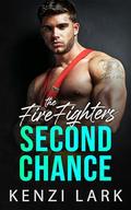 The Fire Fighters Second Chance: Small Town Ex Lovers Romance by Kenzi Lark