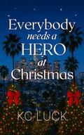 Everybody Needs a Hero at Christmas by KC Luck