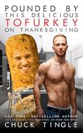 Pounded By This Delicious Tofurkey On Thanksgiving by Chuck Tingle