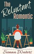 The Reluctant Romantic by Sienna Waters