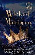 Wicked Matrimony by Logan Chance