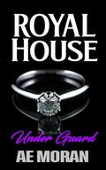 Under Guard: A Steamy Modern Royal Wedding Prince and Princess Enemies to Lovers Contemporary Romance (Royal House #2) by A.E. Moran