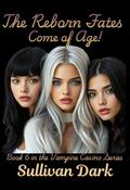 The Reborn Fates come of Age: Book 6 in the Vampire Casino Series by Jeremiah Reno
