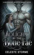 Bought by the Bone Fae (Moonlight Monster Market #3) by Celeste Storme