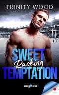 Sweet Rucking Temptation: Rucked By You by Trinity Wood