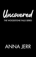 Uncovered: A Small Town Romantic Suspense (The Woodstone Falls #4) by Anna Jerr