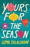 Yours for the Season: A Novel by Uzma Jalaluddin