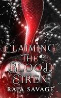 Claiming the Blood Siren: The Blood Sirens Book 1 by Raja Savage