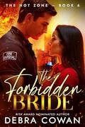 The Forbidden Bride: A smoldering firefighter romantic suspense (The Hot Zone #6) by Debra Cowan