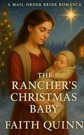 The Rancher's Christmas Baby by Faith Quinn