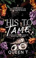 His to Tame: A Beauty and the Beast Erotic Retelling by Queen T