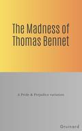 The Madness of Thomas Bennet: A Pride & Prejudice variation by Gruinard