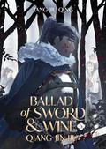 Ballad of Sword and Wine: Qiang Jin Jiu   Vol. 6 (Ballad of Sword and Wine #6) by Tang Jiu Qing