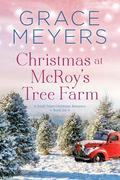 Christmas At McRoy's Tree Farm (A Small Town Christmas Romance #6) by Grace Meyers