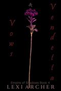 Vows & Vendettas: a dark mafia reverse harem romance (Empire of Shadows #4) by Lexi Archer
