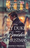 The Icy Duke Who Banished Christmas: A Historical Regency Romance Novel by Martha Barwood