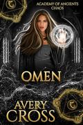 Omen: Chaos (Academy of Ancients #20) by Avery Cross