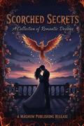 Scorched Secrets: A Collection of Romantic Desires (The Romantic Short Stories Collection #3) by M.E. Dorvee