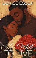 The Will To Live by Denise Essex