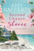 Second Chance Shores: Three Complete Series by Amy Rafferty