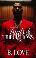 Trials & Tribulations (MPWG Law Firm #4) by B. Love