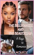 The Billionaire and the Beautician: A Rags to Romance Book by Mallory Monroe
