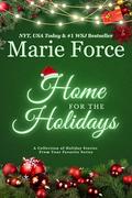 Home for the Holidays: A Collection of Holiday Stories From Your Favorite Series by Marie Force