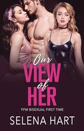 Our View of Her: FFM Bisexual Threeway Menage With Two Women by Selena Hart