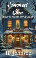 Snowed Inn: A Sweet Christmas Vermont Romance (Sweet as Maple Syrup #3) by ID Johnson