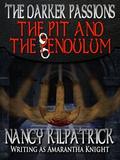 The Darker Passions: The Pit and the Pendulum (The Darker Passions) by Nancy Kilpatrick