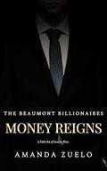 Money Reigns (The Beaumont Billionaires #1) by Amanda Zuelo