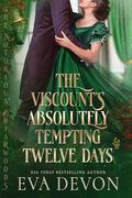The Viscount's Absolutely Tempting Twelve Days (The Notorious Briarwoods #18) by Eva Devon