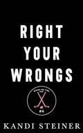 Right Your Wrongs (Kings of the Ice #6) by Kandi Steiner
