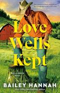 Love Wells Kept (Wells Ranch #5) by Bailey Hannah