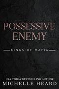 Possessive Enemy (Kings of Mafia #8) by Michelle Heard