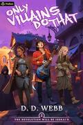 The Revolution Will Be Isekai'd: An Isekai Adventure (Only Villains Do That #2) by D.D. Webb