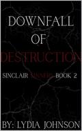 Downfall of Destruction (Sinclair Sinners #2) by Lydia Johnson