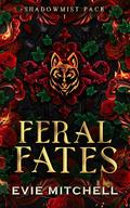 Feral Fates (Shadowmist Pack #1) by Evie Mitchell