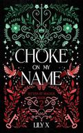 Choke On My Name: A Spicy Sapphic Witch x Vampire Romantasy (Bitten By Magick #2) by Lily X.