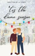'Tis the Damn Season by LF Cary
