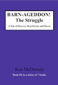 BARN-AGEDDON! The Struggle: A Tale of Hooves, Heartbreak and Havoc (BARN-AGEDDON! The #6) by Ken McDonald
