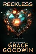 RECKLESS (Interstellar Brides® Program: Primal Mates #3) by Grace Goodwin