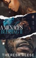 A Menace's Blessing 2: An Urban Romance Novel by Theresa Reese