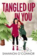 Tangled Up in You (Evergreen Valley Holidays #3) by Shannon O'Connor