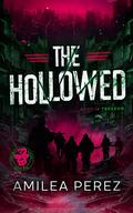 The Hollowed: Project Virion by Amilea Perez