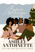 Before The Streetlights Come On by Ashley Antoinette