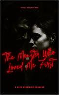 The Monster Who Love Me First : A Dark Obsession Romance (DARK ROMANCE #3) by SANDI WBW