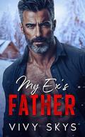 My Ex's Father : A Christmas Age Gap Dark Mafia Romance by Vivy Skys